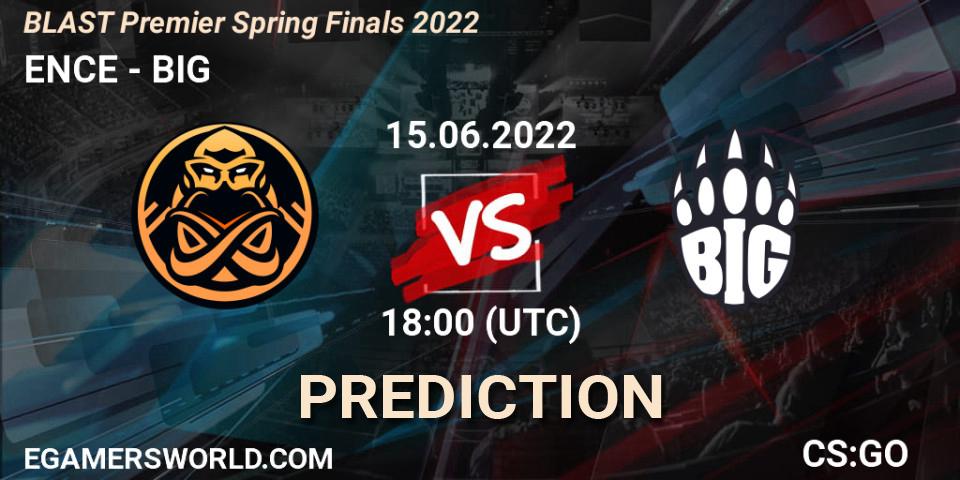 ENCE vs BIG: Betting TIp, Match Prediction. 15.06.2022 at 19:15. Counter-Strike (CS2), BLAST Premier Spring Finals 2022 