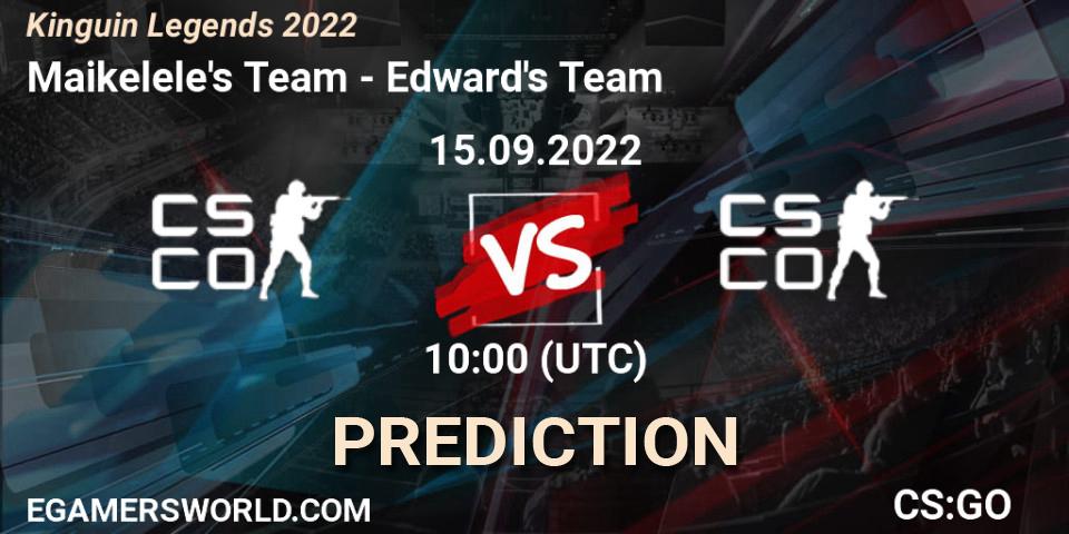 Team Maikelele vs Team Edward: Betting TIp, Match Prediction. 15.09.2022 at 10:10. Counter-Strike (CS2), Kinguin Legends 2022