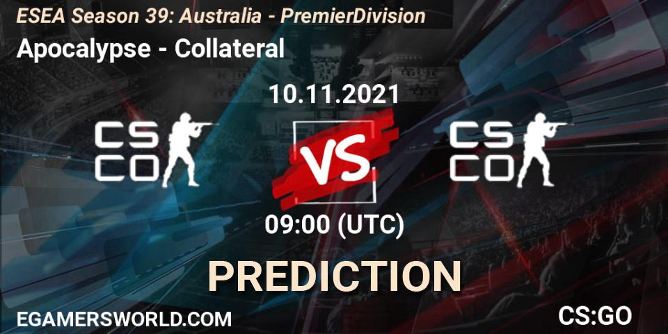 Apocalypse vs Collateral: Betting TIp, Match Prediction. 10.11.2021 at 09:00. Counter-Strike (CS2), ESEA Season 39: Australia - Premier Division