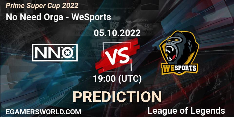 No Need Orga vs WeSports: Betting TIp, Match Prediction. 05.10.2022 at 19:00. LoL, Prime Super Cup 2022