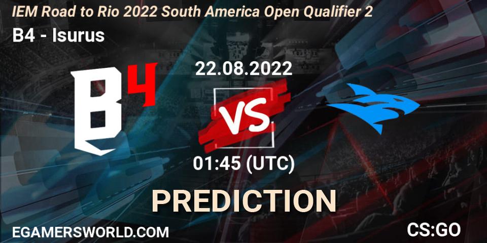 B4 vs Isurus: Betting TIp, Match Prediction. 22.08.2022 at 01:45. Counter-Strike (CS2), IEM Road to Rio 2022 South America Open Qualifier 2