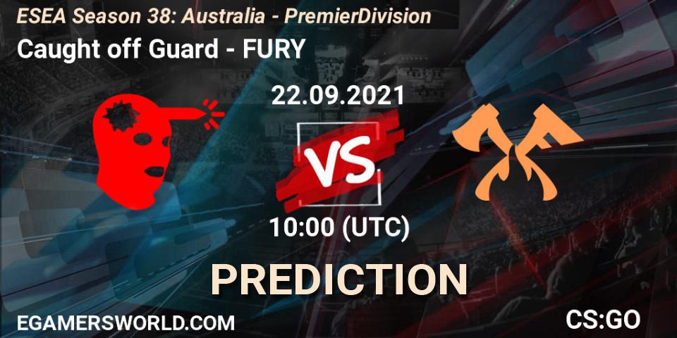 Caught off Guard vs FURY: Betting TIp, Match Prediction. 22.09.21. CS2 (CS:GO), ESEA Season 38: Australia - Premier Division
