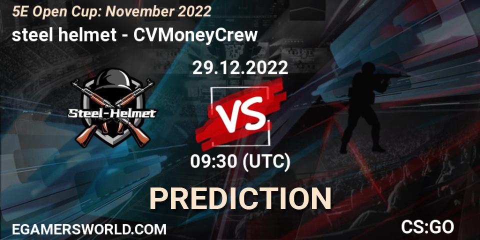 steel helmet vs CVMoneyCrew: Betting TIp, Match Prediction. 29.12.2022 at 07:00. Counter-Strike (CS2), 5E Open Cup: November 2022