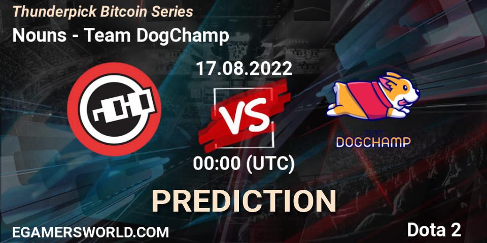 Nouns vs Team DogChamp: Betting TIp, Match Prediction. 17.08.22. Dota 2, Thunderpick Bitcoin Series