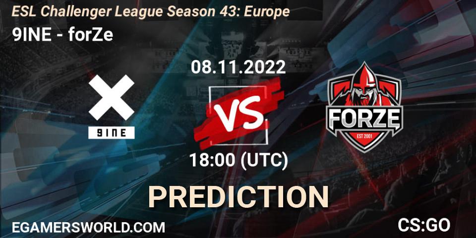 9INE vs forZe: Betting TIp, Match Prediction. 08.11.22. CS2 (CS:GO), ESL Challenger League Season 43: Europe