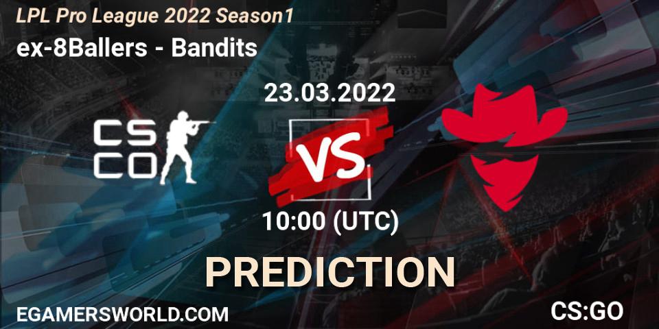 ex-8Ballers vs Bandits: Betting TIp, Match Prediction. 23.03.22. CS2 (CS:GO), LPL Pro League 2022 Season 1