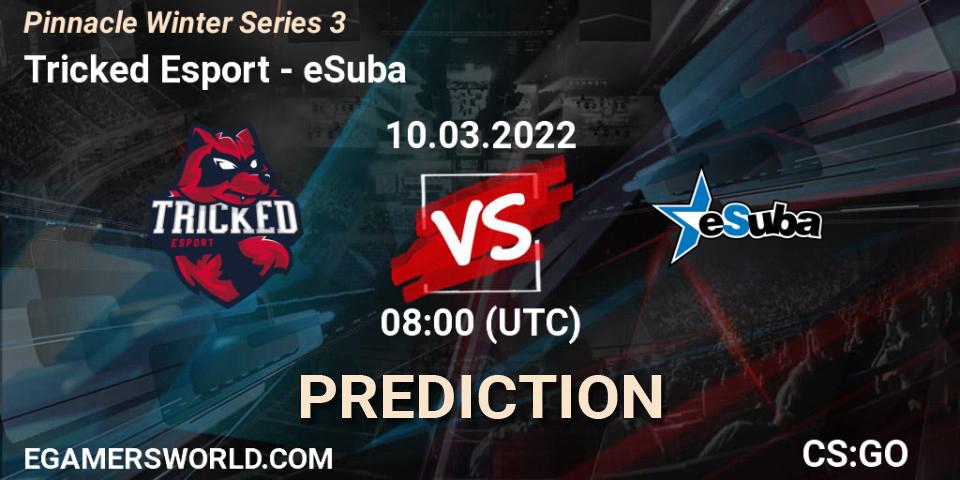 Tricked Esport vs eSuba: Betting TIp, Match Prediction. 10.03.2022 at 08:00. Counter-Strike (CS2), Pinnacle Winter Series 3