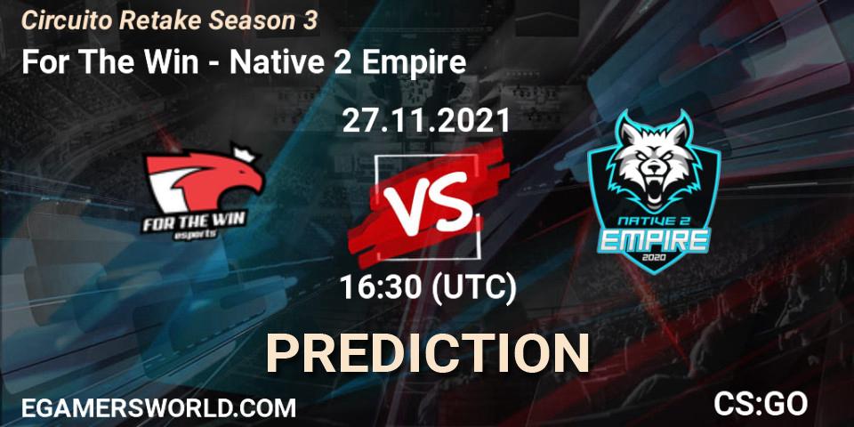 For The Win vs Native 2 Empire: Betting TIp, Match Prediction. 27.11.2021 at 16:30. Counter-Strike (CS2), Circuito Retake Season 3