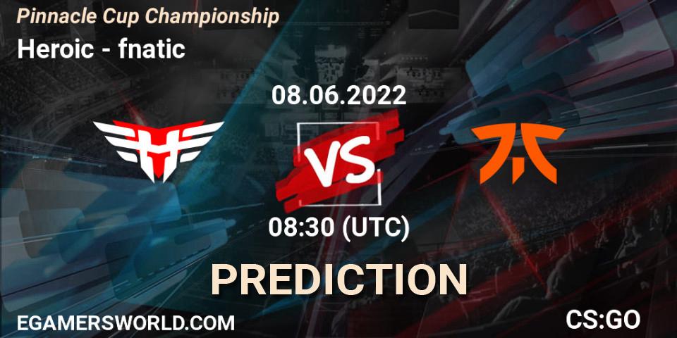 Heroic vs fnatic: Betting TIp, Match Prediction. 08.06.22. CS2 (CS:GO), Pinnacle Cup Championship