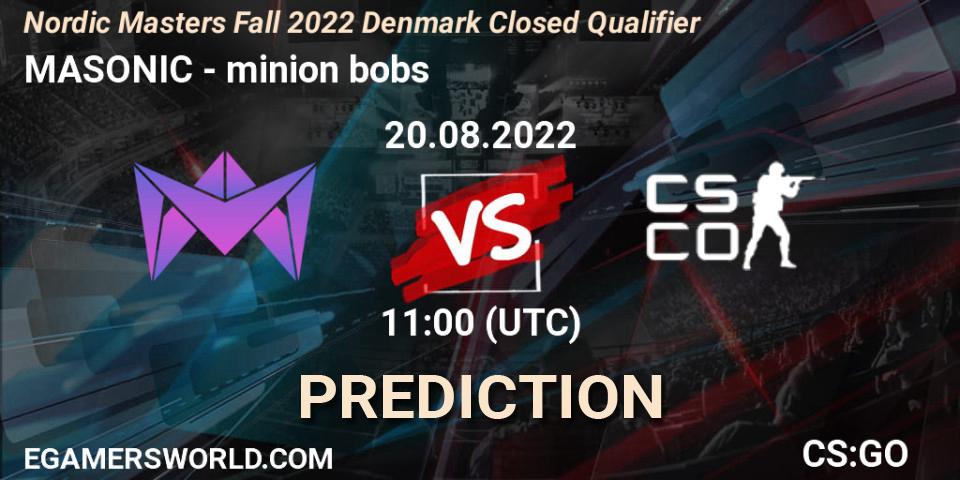 MASONIC vs minion bobs: Betting TIp, Match Prediction. 20.08.2022 at 11:10. Counter-Strike (CS2), Nordic Masters Fall 2022 Denmark Closed Qualifier