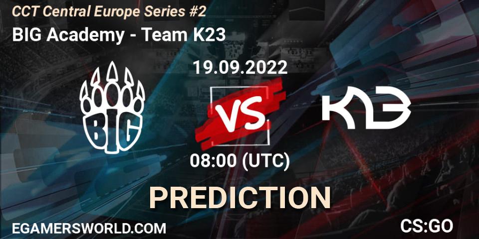 BIG Academy vs Team K23: Betting TIp, Match Prediction. 19.09.2022 at 08:00. Counter-Strike (CS2), CCT Central Europe Series #2