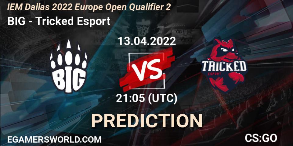 BIG vs Tricked Esport: Betting TIp, Match Prediction. 13.04.22. CS2 (CS:GO), IEM Dallas 2022 Europe Open Qualifier 2