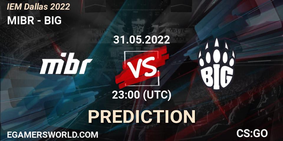 MIBR vs BIG: Betting TIp, Match Prediction. 31.05.22. CS2 (CS:GO), IEM Dallas 2022