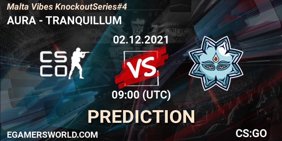 AURA vs TRANQUILLUM: Betting TIp, Match Prediction. 02.12.21. CS2 (CS:GO), Malta Vibes Knockout Series #4