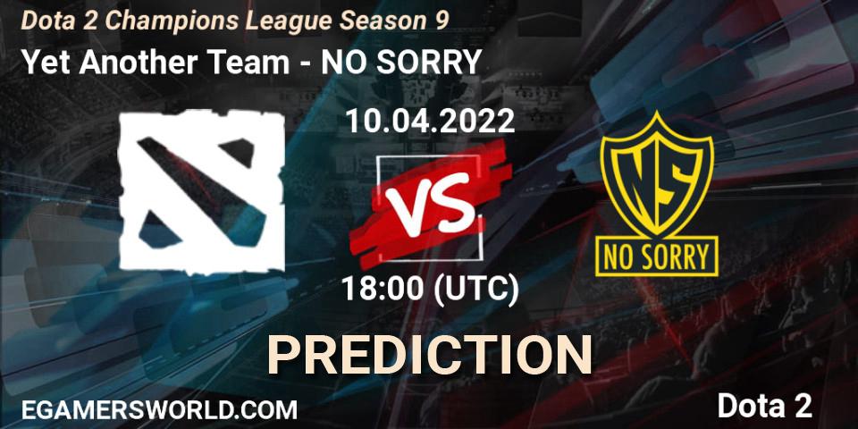 Yet Another Team vs NO SORRY: Betting TIp, Match Prediction. 10.04.2022 at 18:00. Dota 2, Dota 2 Champions League Season 9