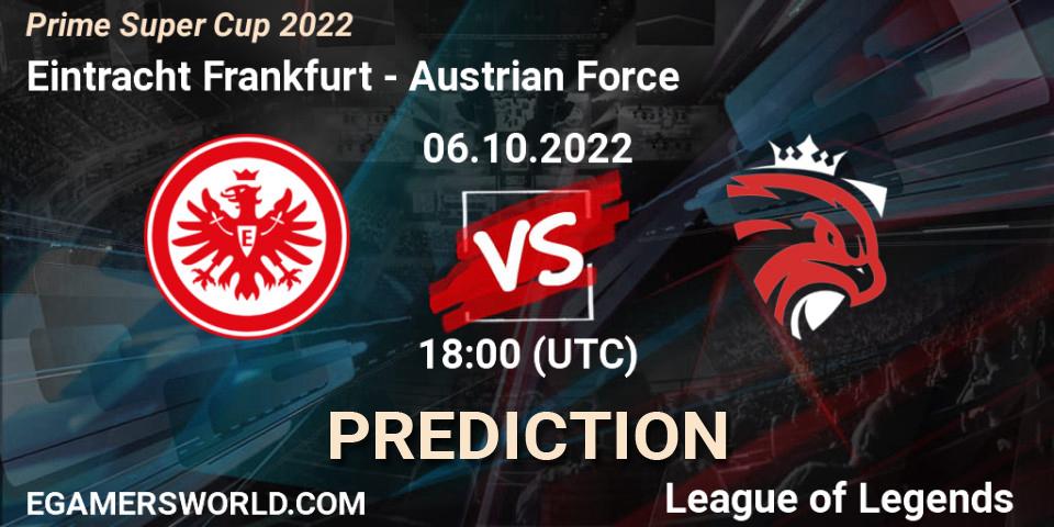 Eintracht Frankfurt vs Austrian Force: Betting TIp, Match Prediction. 06.10.2022 at 18:05. LoL, Prime Super Cup 2022