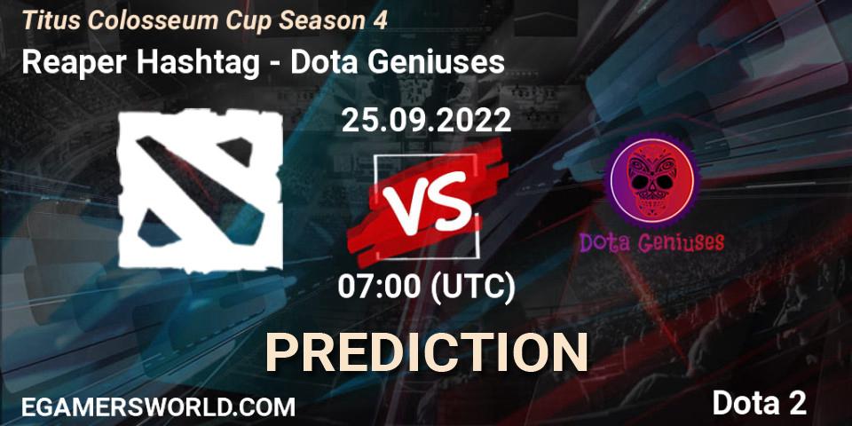 Reaper Hashtag vs Dota Geniuses: Betting TIp, Match Prediction. 25.09.2022 at 07:03. Dota 2, Titus Colosseum Cup Season 4 