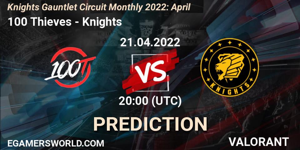 100 Thieves vs Knights: Betting TIp, Match Prediction. 21.04.22. VALORANT, Knights Gauntlet Circuit Monthly 2022: April