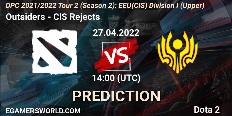 Outsiders vs CIS Rejects: Betting TIp, Match Prediction. 27.04.22. Dota 2, DPC 2021/2022 Tour 2 (Season 2): EEU(CIS) Division I (Upper)