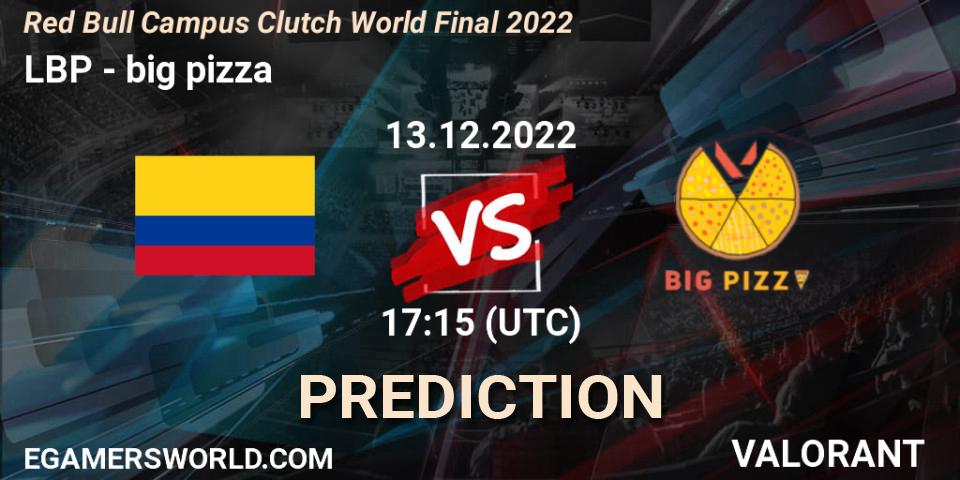 LBP vs big pizza: Betting TIp, Match Prediction. 13.12.2022 at 17:15. VALORANT, Red Bull Campus Clutch World Final 2022