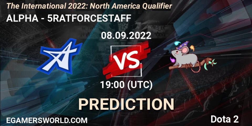 ALPHA vs 5RATFORCESTAFF: Betting TIp, Match Prediction. 08.09.2022 at 18:32. Dota 2, The International 2022: North America Qualifier