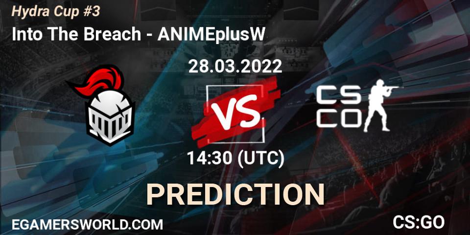 Into The Breach vs ANIMEplusW: Betting TIp, Match Prediction. 28.03.2022 at 14:30. Counter-Strike (CS2), Hydra Cup #3