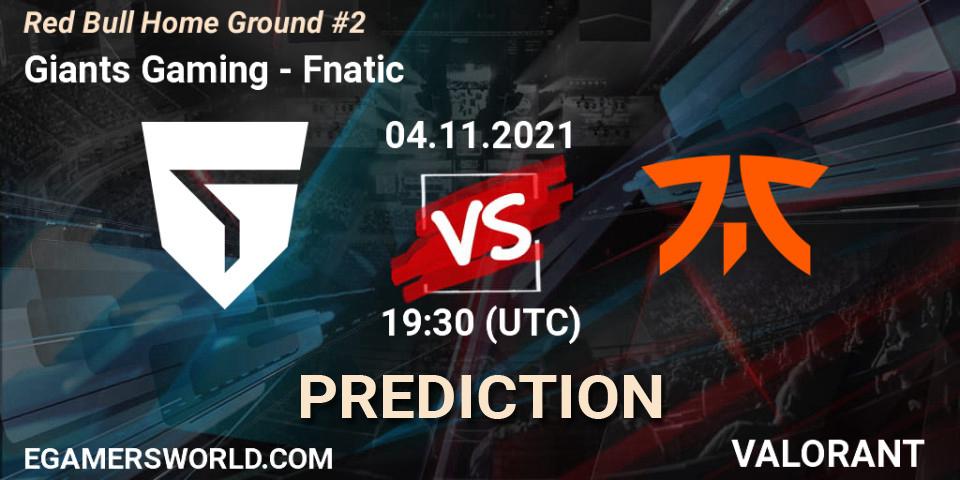 Giants Gaming vs Fnatic: Betting TIp, Match Prediction. 04.11.21. VALORANT, Red Bull Home Ground #2