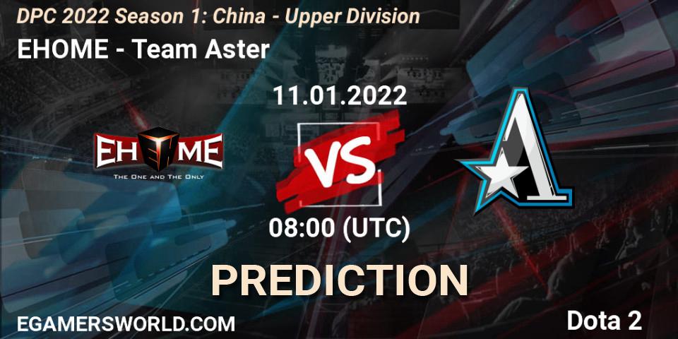 EHOME vs Team Aster: Betting TIp, Match Prediction. 11.01.22. Dota 2, DPC 2022 Season 1: China - Upper Division