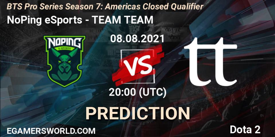 NoPing eSports vs TEAM TEAM: Betting TIp, Match Prediction. 08.08.21. Dota 2, BTS Pro Series Season 7: Americas Closed Qualifier