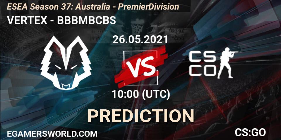 VERTEX vs BBBMBCBS: Betting TIp, Match Prediction. 26.05.2021 at 10:00. Counter-Strike (CS2), ESEA Season 37: Australia - Premier Division
