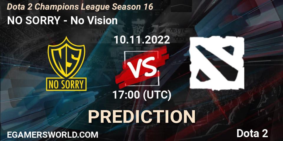 NO SORRY vs No Vision: Betting TIp, Match Prediction. 10.11.2022 at 17:08. Dota 2, Dota 2 Champions League Season 16