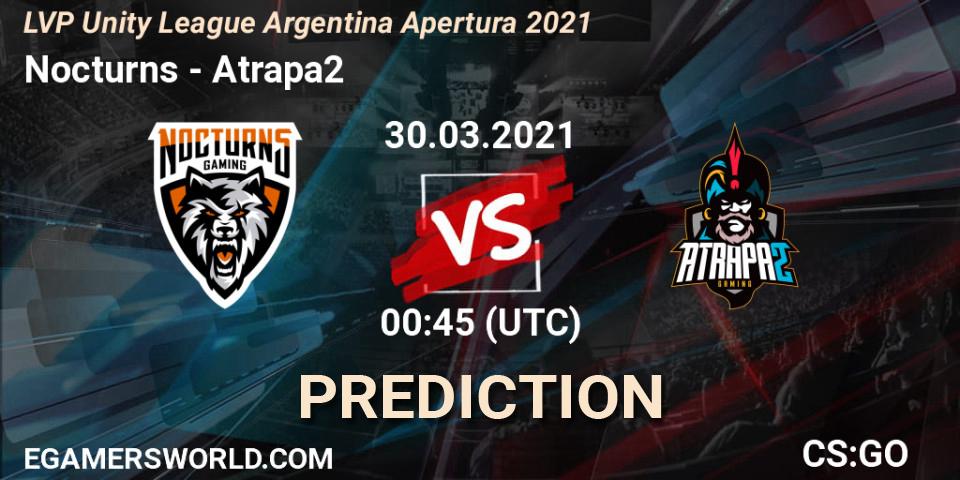 Nocturns vs Atrapa2: Betting TIp, Match Prediction. 30.03.21. CS2 (CS:GO), LVP Unity League Argentina Apertura 2021