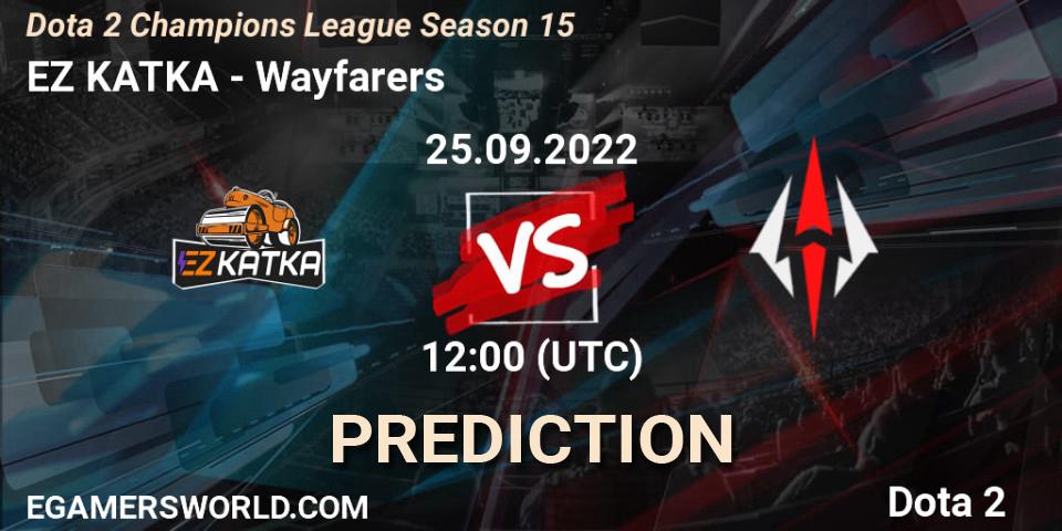 EZ KATKA vs Wayfarers: Betting TIp, Match Prediction. 25.09.2022 at 12:00. Dota 2, Dota 2 Champions League Season 15