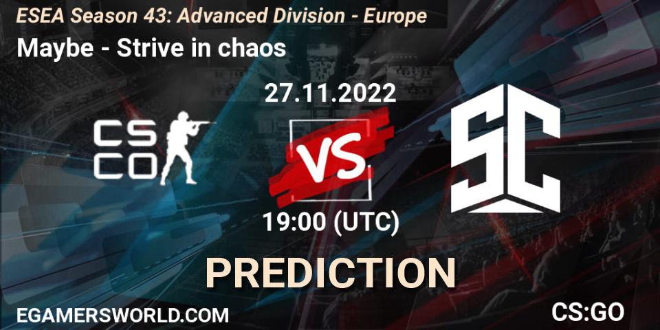 Maybe vs Strive in chaos: Betting TIp, Match Prediction. 27.11.22. CS2 (CS:GO), ESEA Season 43: Advanced Division - Europe