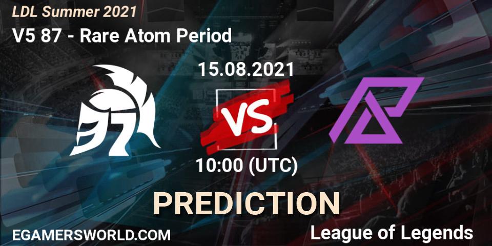 V5 87 vs Rare Atom Period: Betting TIp, Match Prediction. 15.08.21. LoL, LDL Summer 2021