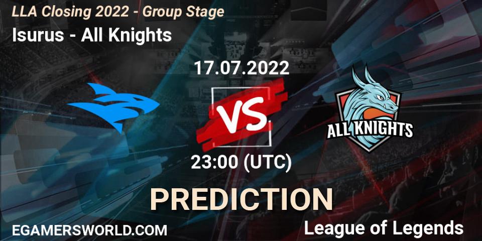 Isurus vs All Knights: Betting TIp, Match Prediction. 17.07.2022 at 23:00. LoL, LLA Closing 2022 - Group Stage