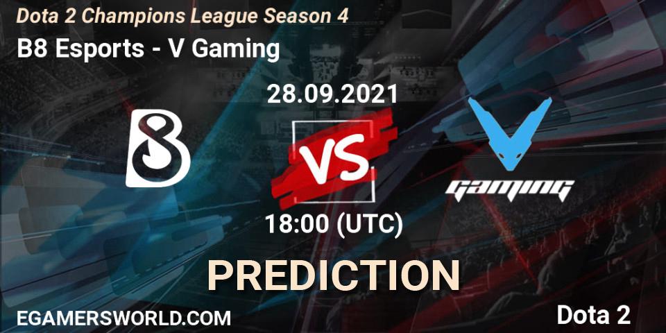 B8 Esports vs V Gaming: Betting TIp, Match Prediction. 28.09.2021 at 18:00. Dota 2, Dota 2 Champions League Season 4