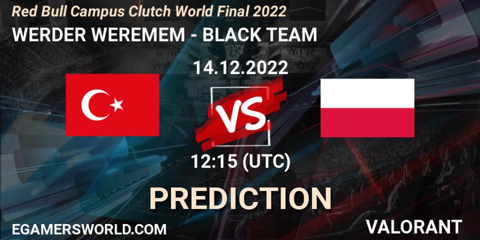 WERDER WEREMEM vs BLACK TEAM: Betting TIp, Match Prediction. 14.12.2022 at 12:15. VALORANT, Red Bull Campus Clutch World Final 2022