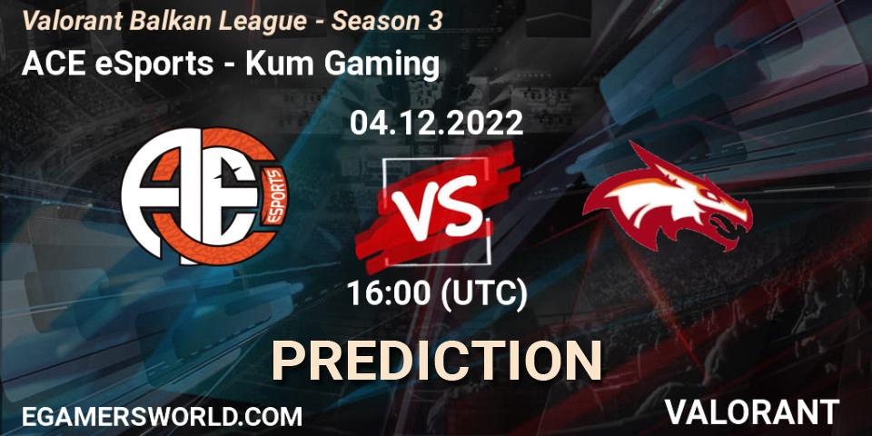 ACE eSports vs Kum Gaming: Betting TIp, Match Prediction. 04.12.22. VALORANT, Valorant Balkan League - Season 3