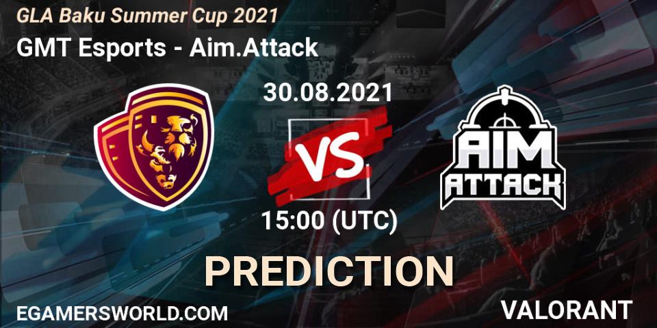 GMT Esports vs Aim.Attack: Betting TIp, Match Prediction. 30.08.2021 at 15:00. VALORANT, GLA Baku Summer Cup 2021