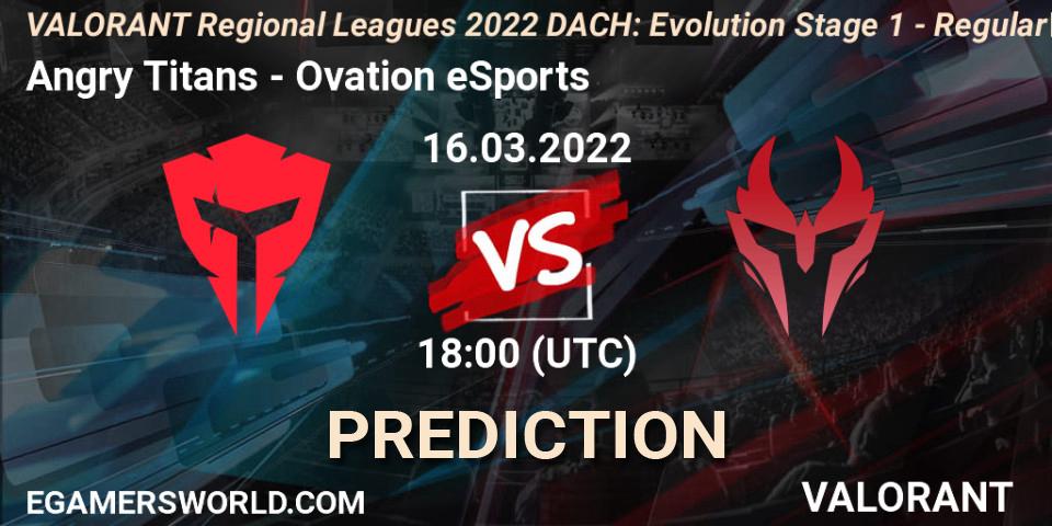 Angry Titans vs Ovation eSports: Betting TIp, Match Prediction. 16.03.22. VALORANT, VALORANT Regional Leagues 2022 DACH: Evolution Stage 1 - Regular Season