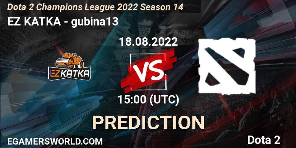 EZ KATKA vs gubina13: Betting TIp, Match Prediction. 18.08.2022 at 15:04. Dota 2, Dota 2 Champions League 2022 Season 14