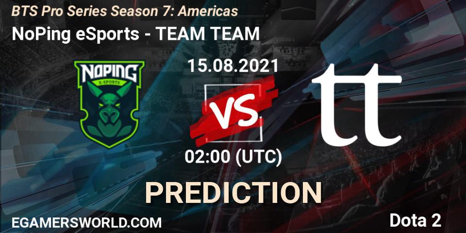 NoPing eSports vs TEAM TEAM: Betting TIp, Match Prediction. 16.08.2021 at 20:03. Dota 2, BTS Pro Series Season 7: Americas