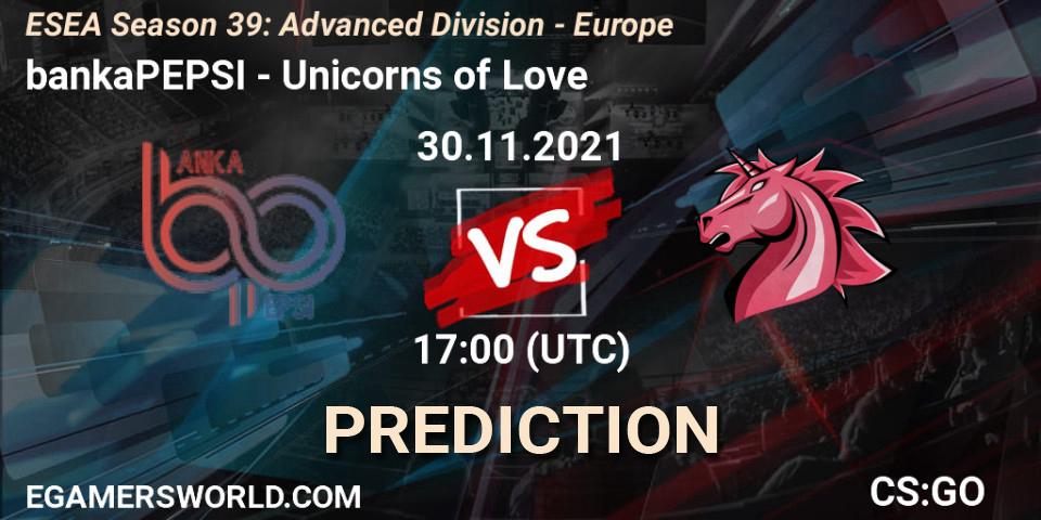 bankaPEPSI vs Unicorns of Love: Betting TIp, Match Prediction. 30.11.21. CS2 (CS:GO), ESEA Season 39: Advanced Division - Europe