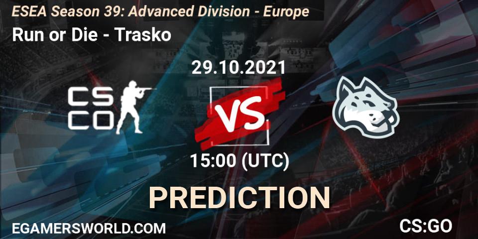 Run or Die vs Trasko: Betting TIp, Match Prediction. 29.10.2021 at 15:00. Counter-Strike (CS2), ESEA Season 39: Advanced Division - Europe