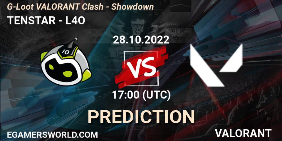 TENSTAR vs L4O: Betting TIp, Match Prediction. 28.10.2022 at 18:00. VALORANT, G-Loot VALORANT Clash - Showdown
