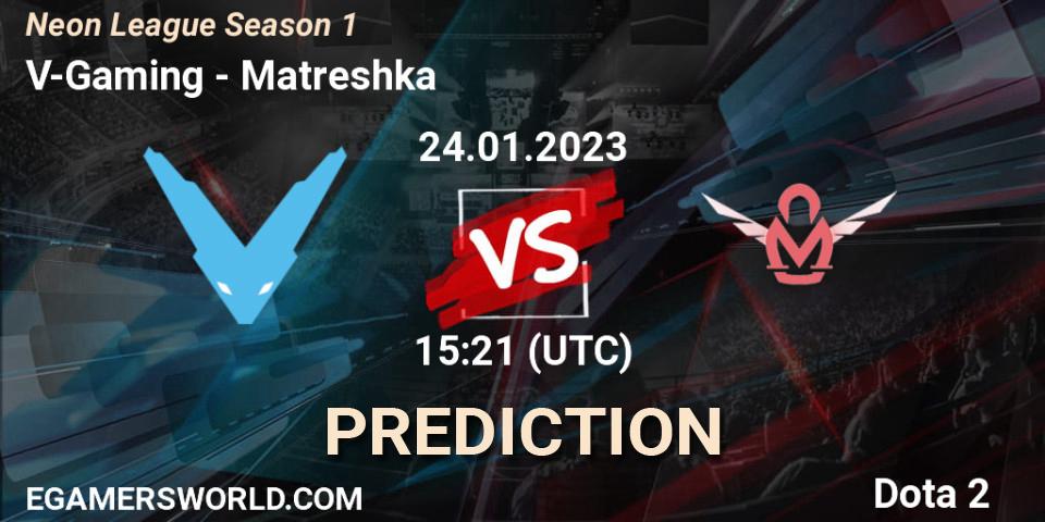 V-Gaming vs Matreshka: Betting TIp, Match Prediction. 24.01.23. Dota 2, Neon League Season 1