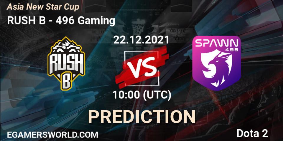 RUSH B vs 496 Gaming: Betting TIp, Match Prediction. 22.12.2021 at 10:08. Dota 2, Asia New Star Cup