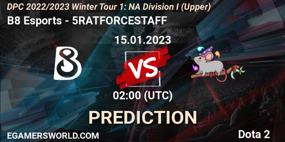 B8 Esports vs 5RATFORCESTAFF: Betting TIp, Match Prediction. 14.01.23. Dota 2, DPC 2022/2023 Winter Tour 1: NA Division I (Upper)