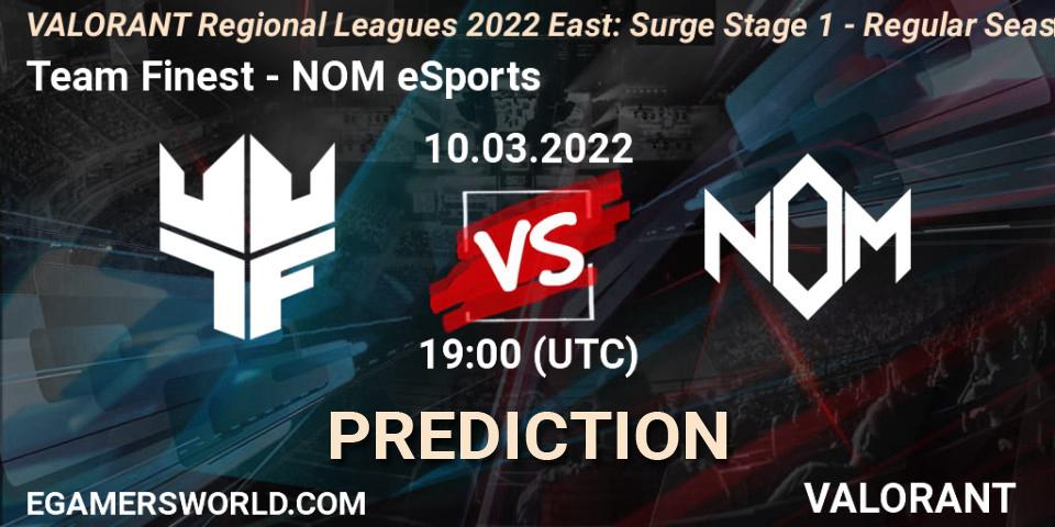 Team Finest vs NOM eSports: Betting TIp, Match Prediction. 10.03.2022 at 19:30. VALORANT, VALORANT Regional Leagues 2022 East: Surge Stage 1 - Regular Season